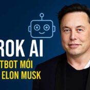 GROK AI – CHATBOT MỚI CỦA ELON MUSK